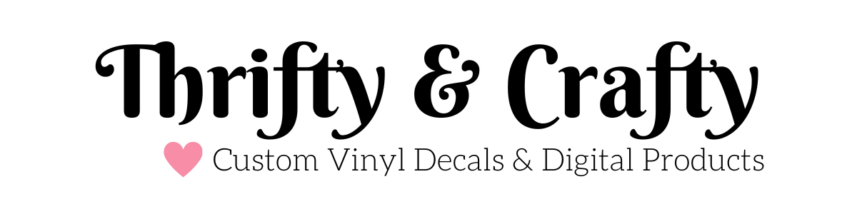 Thrifty & Crafty - Custom Vinyl Decals & Digital Products